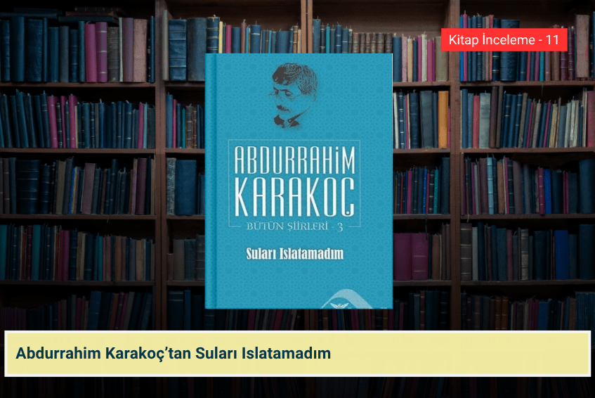 Suları Islatamadım – Abdurrahim&nbsp;Karakoç