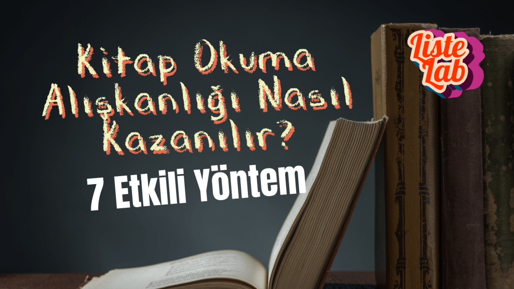 Kitap Okuma Alışkanlığı Nasıl Kazanılır? 7 Etkili ve Gerçekçi&nbsp;Yöntem