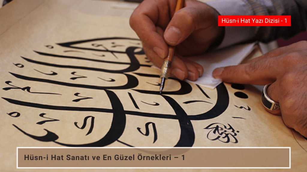 Hüsn-i Hat Sanatı ve En Güzel Örnekleri –&nbsp;1