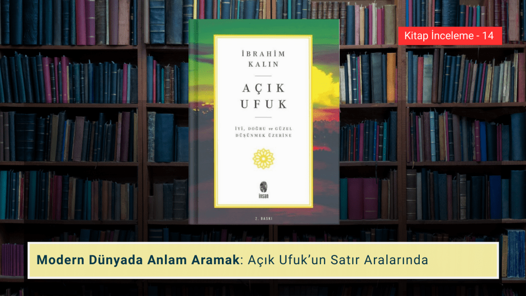 Modern Dünyada Anlam Aramak: Açık Ufuk’un Satır Aralarında