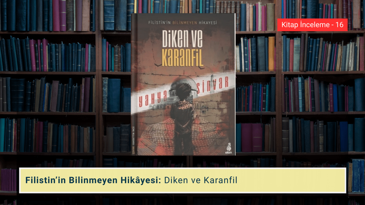 Filistin’in Bilinmeyen Hikâyesi: Diken ve&nbsp;Karanfil